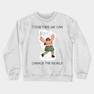 Together We Can Change the World Crewneck Sweatshirt